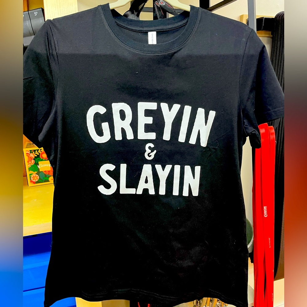 Greyin & Slayin tshirt